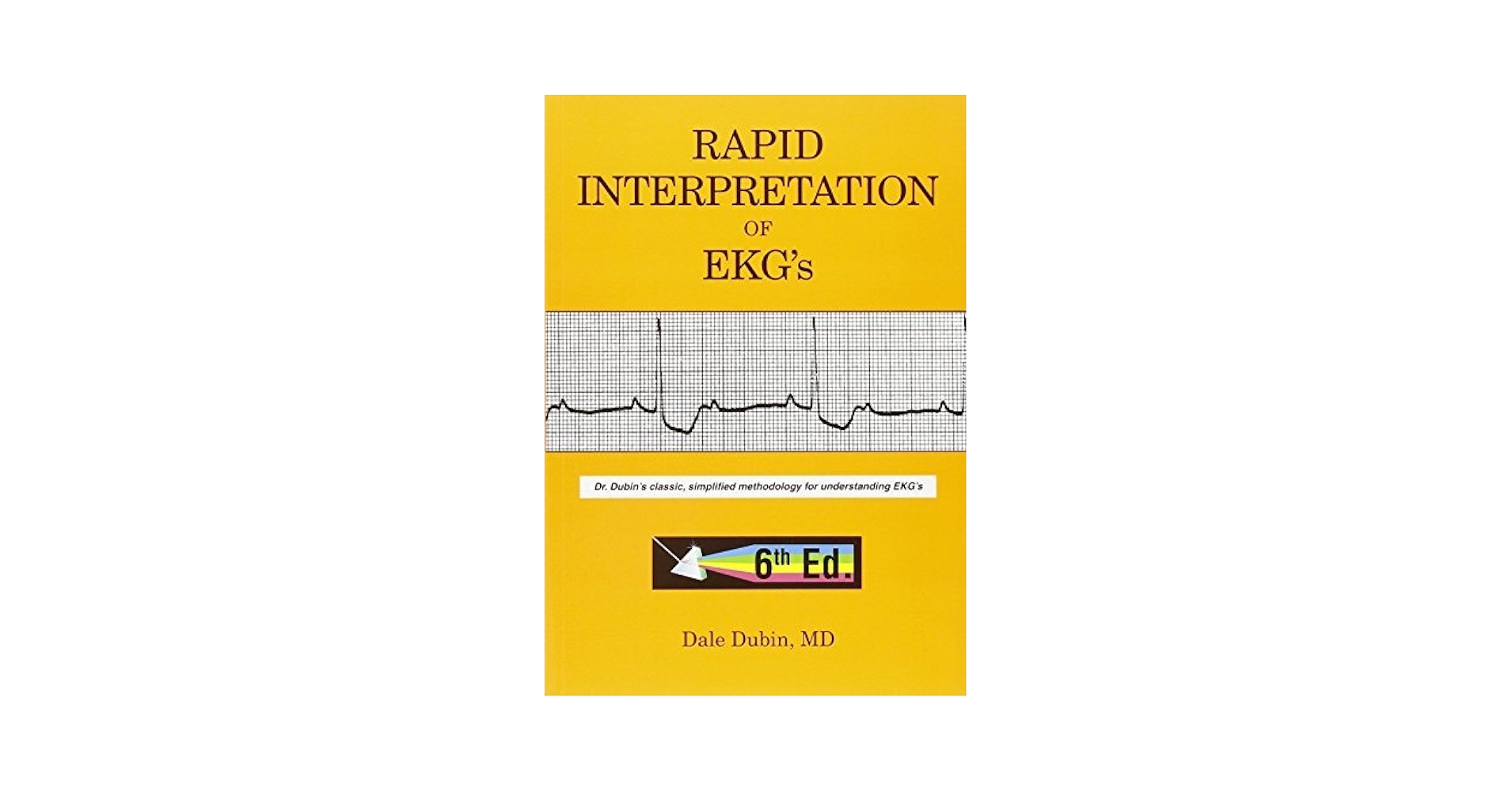 Rapid Interpretation of EKG&#39;s: An Interactive Course Dubin，Dale Rapid Interpretation of EKG's, Sixth Edition: Dubin, Dale